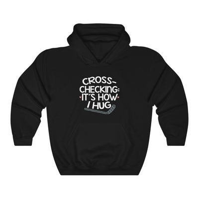 "Cross-Checking: It's How I Hug" Unisex Hooded Sweatshirt
