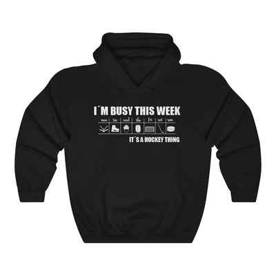 "I'm Busy This Week It's A Hockey Thing" Unisex Hooded Sweatshirt