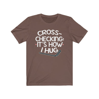 "Cross-checking: It's How I Hug" Unisex Jersey Tee